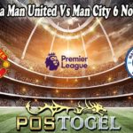 Prediksi Bola Man United Vs Man City 6 November 2021