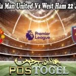Prediksi Bola Man United Vs West Ham 22 Januari 2022