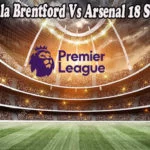 Prediksi Bola Brentford Vs Arsenal 18 Septem 2022