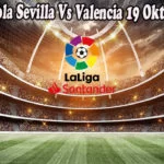 Prediksi Bola Sevilla Vs Valencia 19 Oktober 2022