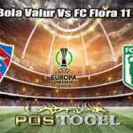 Prediksi Bola Valur Vs FC Flora 11 Juli 2025