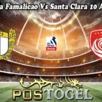 Prediksi Bola Famalicao Vs Santa Clara 10 Agustus 2025