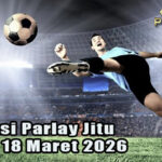 Prediksi Parlay Jitu 17 dan 18 Maret 2026