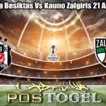 Prediksi Bola Besiktas Vs Kauno Zalgiris 21 Agustus 2026