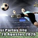 Prediksi Parlay Jitu 19 dan 20 Agustus 2026