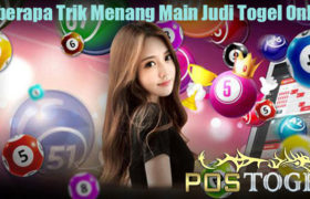 Beberapa Trik Menang Main Judi Togel Online