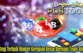 Strategi Terbaik Hindari Kerugian Besar Bermain Togel Online