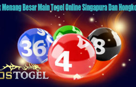 Trik Menang Besar Main Togel Online Singapura Dan Hongkong
