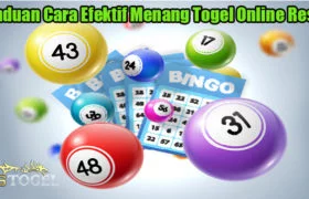 Panduan Cara Efektif Menang Togel Online Resmi