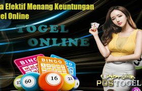 Cara Efektif Menang Keuntungan Togel Online