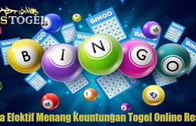 Cara Efektif Menang Keuntungan Togel Online Resmi