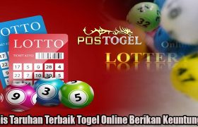 Jenis Taruhan Terbaik Togel Online Berikan Keuntungan