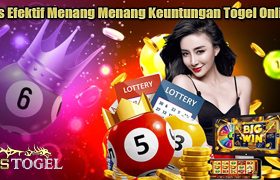 Tips Efektif Menang Menang Keuntungan Togel Online