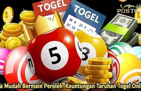 Cara Mudah Bermain Peroleh Keuntungan Taruhan Togel Online