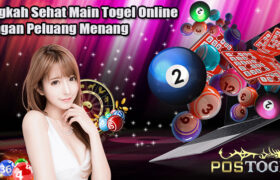 Langkah Sehat Main Togel Online Dengan Peluang Menang